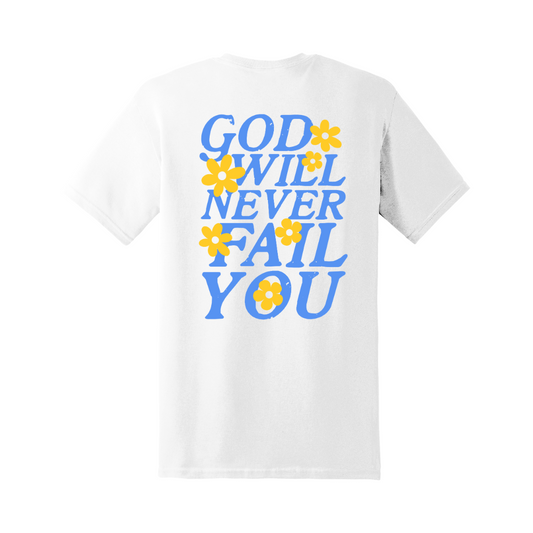 God Will Never Fail You T-Shirt